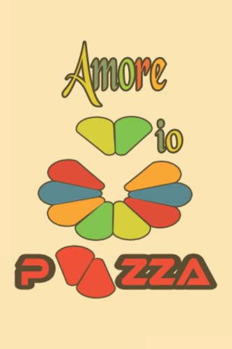 Amore Mio Pizza e Colori Notebook: Taccuino a Righe, Regalo originale, Diario a righe per annotare tutte le tue idee, Formato Pocket 6 x 9 pollici, Colore Nero, 120 Pagine