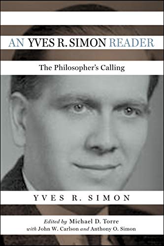 An Yves R. Simon Reader: The Philosopher's Calling (Catholic Ideas for a Secular World) (English Edition)