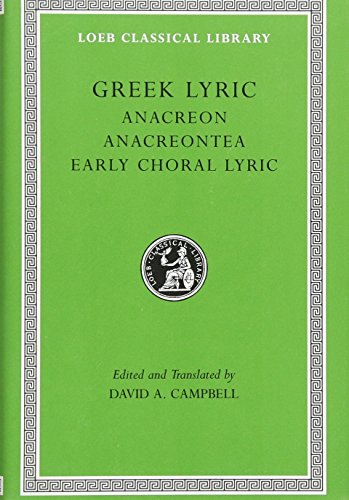 Anacreon, Anacreontea, Choral Lyric from Olympus to Alcman (Volume II) (Loeb Classical Library)