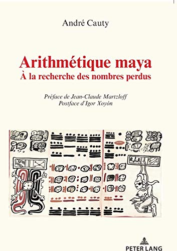 Arithmétique maya; À la recherche des nombres perdus: A la recherche des nombres perdus