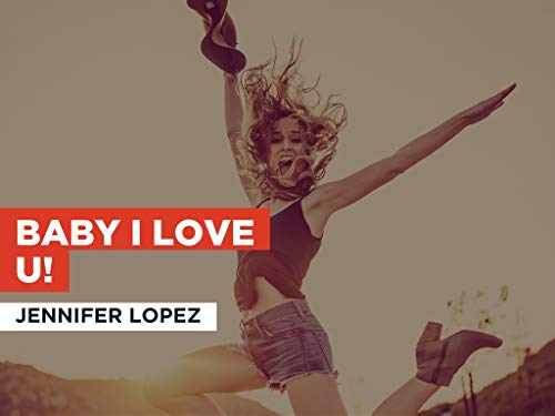 Baby I Love U! al estilo de Jennifer Lopez