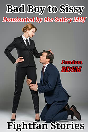 Bad Boy to Sissy: Dominated by the Sultry Milf (Femdom, facesitting, Crossdressing, humiliation, etc.) (Dominant Milfs On Heat) (English Edition)