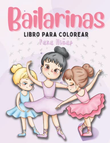 Bailarinas Libro Para Colorear para Niñas: Un bonito y divertido libro de ballet para colorear con más de 30 ilustraciones para colorear para niñas ... flores y mucho más. Regalos para niños