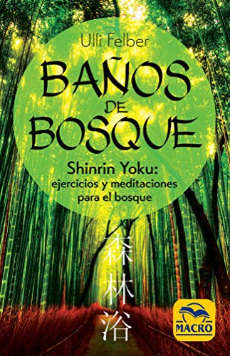 Baños de Bosque: Shinrin-Yoku: ejercicios y meditaciones para el bosque (Guía del Bienestar)