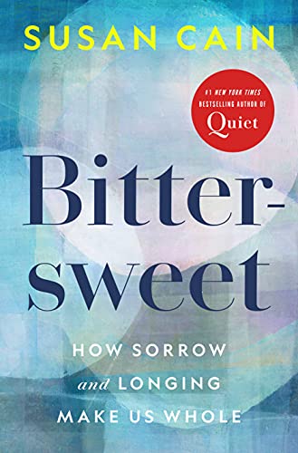 Bittersweet: How Sorrow and Longing Make Us Whole (English Edition)