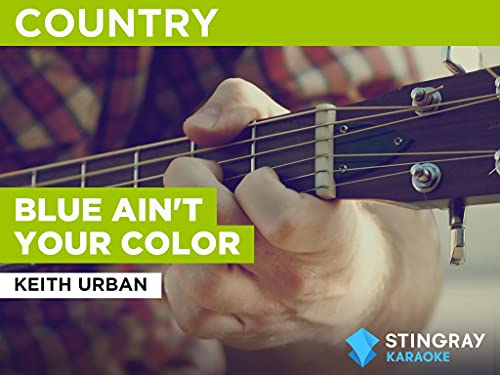 Blue Ain't Your Color in the Style of Keith Urban