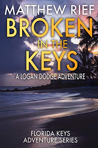 Broken in the Keys: A Logan Dodge Adventure (Florida Keys Adventure Series Book 12) (English Edition)