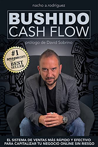 BUSHIDO CASH FLOW: El sistema de ventas más rápido y efectivo para capitalizar tu negocio online sin riesgo