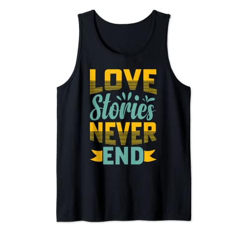 Camiseta de motivación Love Stories Never End Inspiration Regalo Camiseta sin Mangas