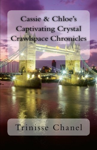 Cassie & Chloe's Captivating Crystal Crawlspace Chronicles