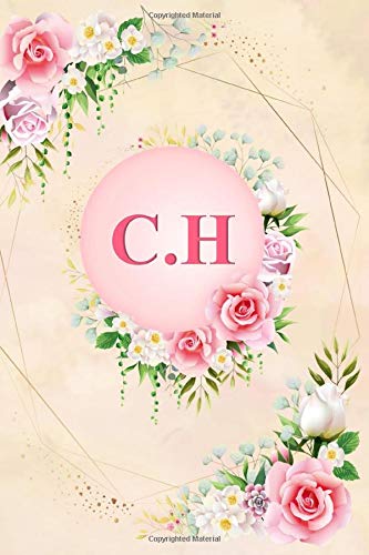 C.H: Elegant Pink Initial Monogram Two Letters C.H Notebook Alphabetical Journal for Writing & Notes, Romantic Personalized Diary Monogrammed Birthday ... Men (6x9 110 Ruled Pages Matte Floral Cover)