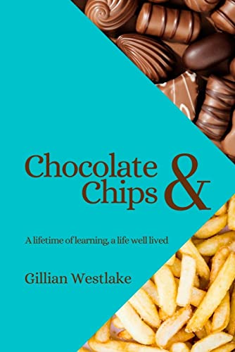 Chocolate & Chips: A lifetime of learning, a life well lived (English Edition)