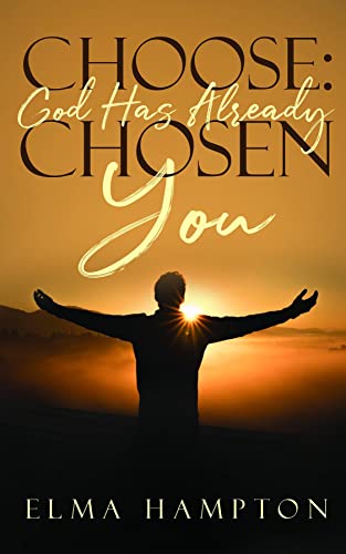 Choose: God Has Already Chosen You (English Edition)