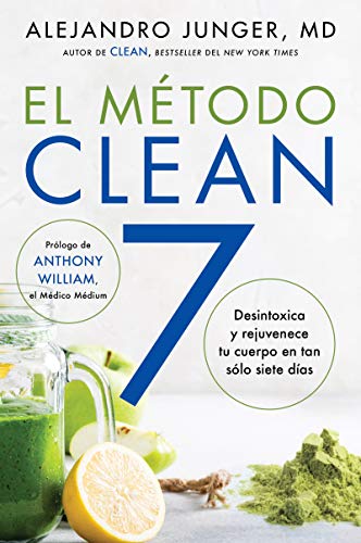 CLEAN 7 El Metodo Clean 7 (Spanish edition): Detoxifica Y Rejuvenece Tu Cuerpo En Tan Sólo Siete Días