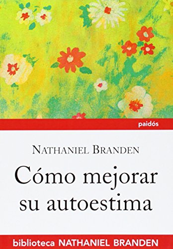 Cómo mejorar su autoestima (Biblioteca Nathaniel Branden)