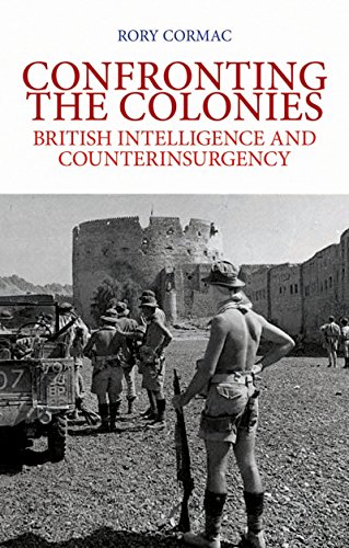 Confronting the Colonies: British Intelligence and Counterinsurgency (English Edition)