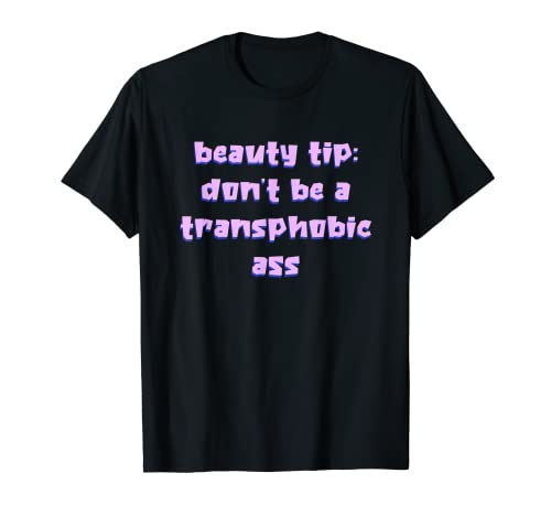 Consejo de Belleza No Ser Un Culo Transfóbico Orgullo Divertido LGBTQIA Camiseta