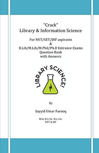 “Crack” Library & Information Science For NET/SET/JRF aspirants & B.Lib/M.Lib/M.Phil/Ph.D Entrance Exams Question Bank with Answers