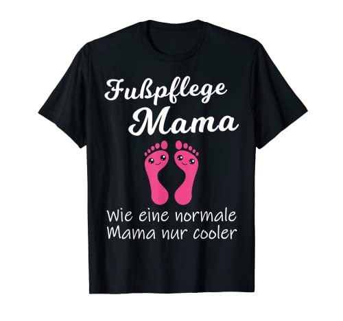 Cuidado de los pies, para mamá y madre, pedicura, salón de uñas Camiseta