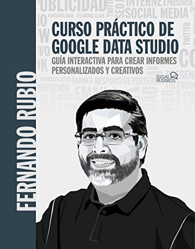 Curso práctico de Google Data Studio: Guía interactiva para crear informes personalizados y creativos