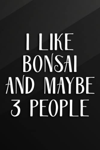 Cycling Journal - I Like Bonsai And Maybe 3 People Pacific Ocean Bonsai Tree Art Quote: Bonsai, Bicycle Journal, Bike Log, Cycling Fitness, Track ... Achievements and Improvements,Task Manager