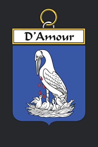 D'Amour: D'Amour Coat of Arms and Family Crest Notebook Journal (6 x 9 - 100 pages)