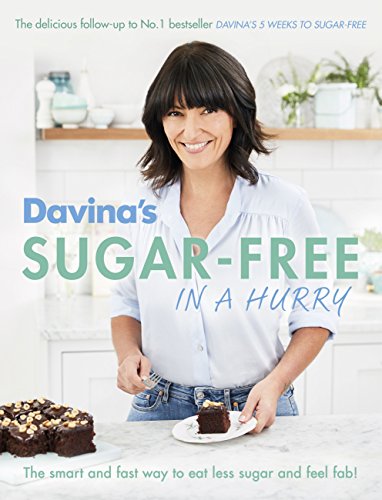 Davina's Sugar-Free in a Hurry: The Smart Way to Eat Less Sugar and Feel Fantastic (English Edition)