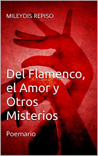 Del Flamenco, el Amor y Otros Misterios: Poemario