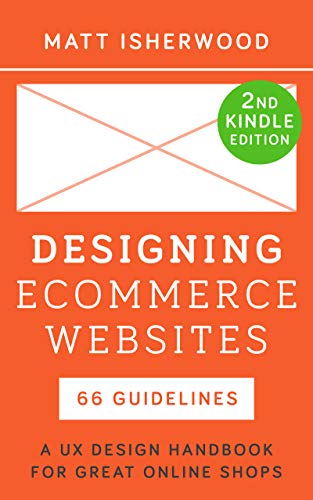 Designing Ecommerce Websites: A UX Design Handbook for Great Online Shops (English Edition)