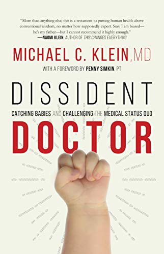 Dissident Doctor: My Life Catching Babies and Challenging the Medical Status Quo (English Edition)