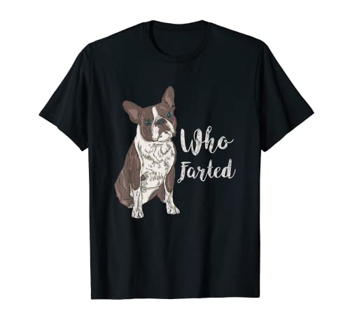 Divertido dicho de perro - Who Farted? - El Boston Terrier Camiseta