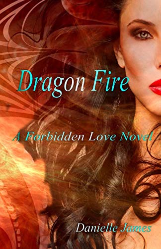 Dragon Fire: A Forbidden Love Novel: 14 (The Forbidden Love Series)