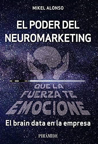 El poder del neuromarketing: que la fuerza te emocione: El brain data en la empresa