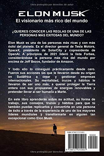 ELON MUSK: EL VISIONARIO MÁS RICO DEL MUNDO: 18 reglas para ser productivo, organizarte, ganar dinero, prosperar, tener éxito y alcanzar objetivos ... de las personas más importantes del planeta