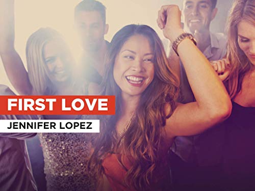 First Love al estilo de Jennifer Lopez