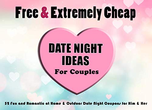 Free & Extremely Cheap Date Night Ideas for Couples - 52 Fun and Romantic at Home & Outdoor Date Night Coupons for Him & Her: Great gift for ... Relationship (Date Night Coupons & Vouchers)