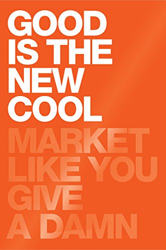 GOOD IS THE NEW COOL: Market Like You Give A Damn (English Edition)