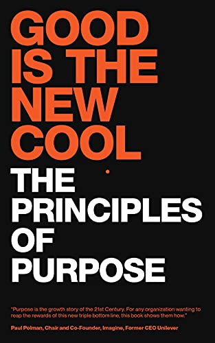 Good Is The New Cool: The Principles Of Purpose (English Edition)
