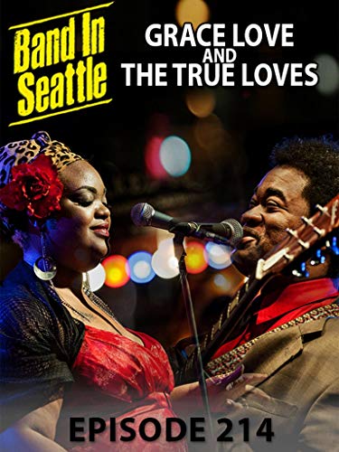 Grace Love And The True Loves - Band in Seattle Episode 214
