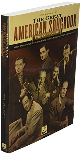 GRT AMER SONGBK THE COMPOSERS: The Composers, Music and Lyrics for 100 Standards from the Golden Age of American Song : Piano, Vocal, Guitar