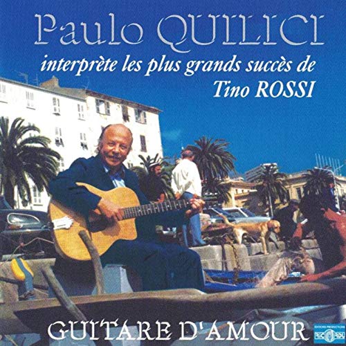 Guitare d'amour (Paulo Quilici interprète les plus grands succès de Tino Rossi)