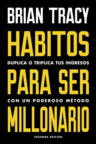 HÁBITOS PARA SER MILLONARIO: Duplica o triplica tus ingresos con un poderoso método (Reverte Management)