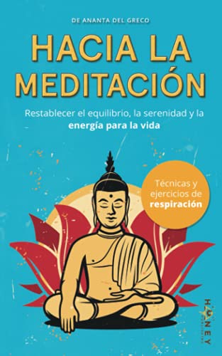 Hacia la meditación: Restablecer el equilibrio, la serenidad y la energía para la vida cotidiana