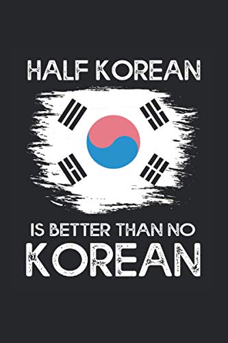Half Korean Is Better Than No Korean Kalender 2021: Korean Terminplaner 2021 Mit Uhrzeit Koreankalender Lustig Korean Kalender 2021 Buchkalender Korean Jahresplaner Wochenplaner 2021 Buch