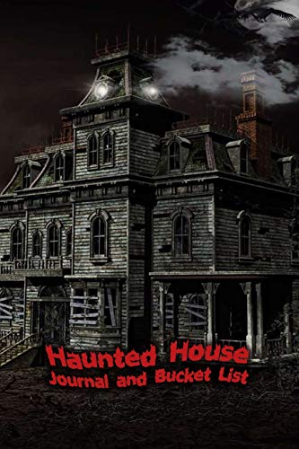 Haunted House Journal and Bucket List: Halloween Ghost Hunting and Experience Notebook Size 6x9 in | Spooky Print