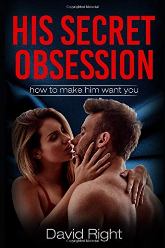 His secret obsession how to make him want you for woman