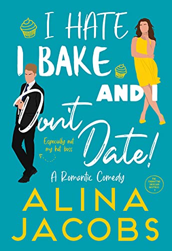 I Hate, I Bake, and I Don’t Date!: A Romantic Comedy (The Manhattan Svenssons Book 1) (English Edition)