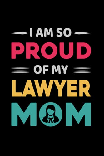 I´M SO PROUD OF MY LAWYER MOM: BLANK LINED NOTEBOOK | Mother´s Day Gift | Birthday, Christmas | Creative Present for Your Mom | Journal, Notepad, Personal Diary...