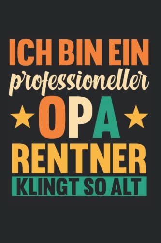 Ich bin ein professioneller Opa Rentner klingt so alt: Ein professioneller Opa Rentner klingt so alt & Rentner Notizbuch 6' x 9' Rente Opa Geschenk