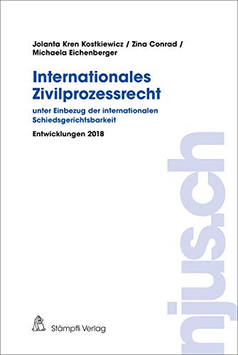 Internationales Zivilprozessrecht - unter Einbezug der internationalen Schiedsgerichtsbarkeit: Entwicklungen 2018 (njus.ch) (German Edition)